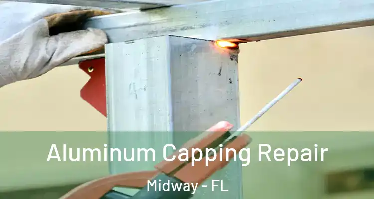  Aluminum Capping Repair Midway - FL