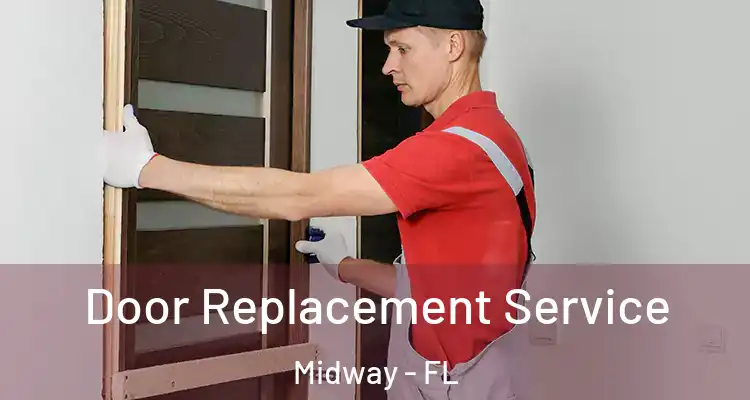  Door Replacement Service Midway - FL