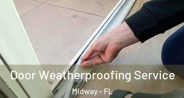  Door Weatherproofing Service Midway - FL