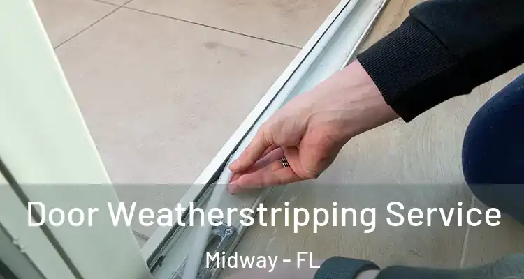  Door Weatherstripping Service Midway - FL