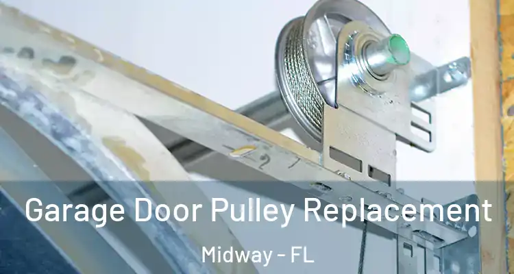 Garage Door Pulley Replacement Midway - FL