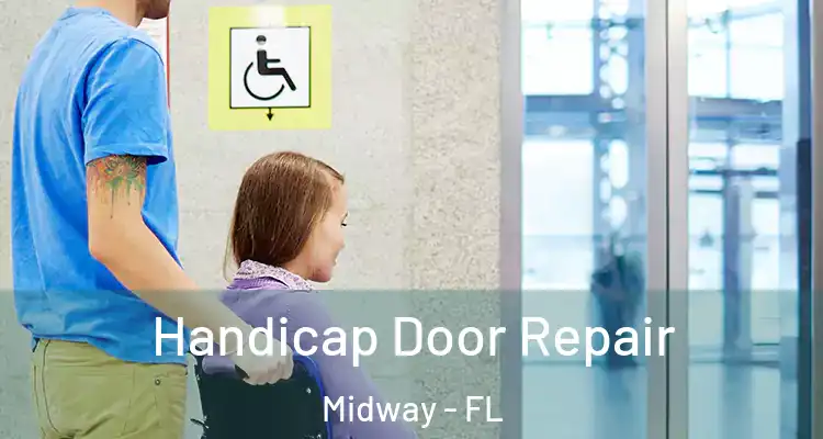  Handicap Door Repair Midway - FL