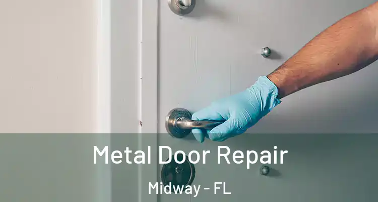  Metal Door Repair Midway - FL