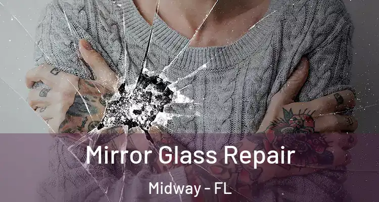  Mirror Glass Repair Midway - FL