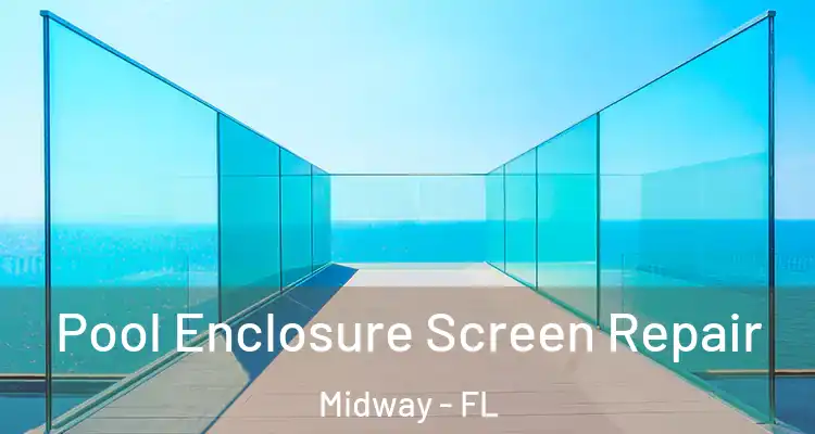  Pool Enclosure Screen Repair Midway - FL