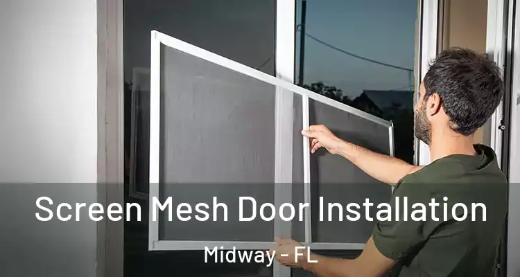  Screen Mesh Door Installation Midway - FL